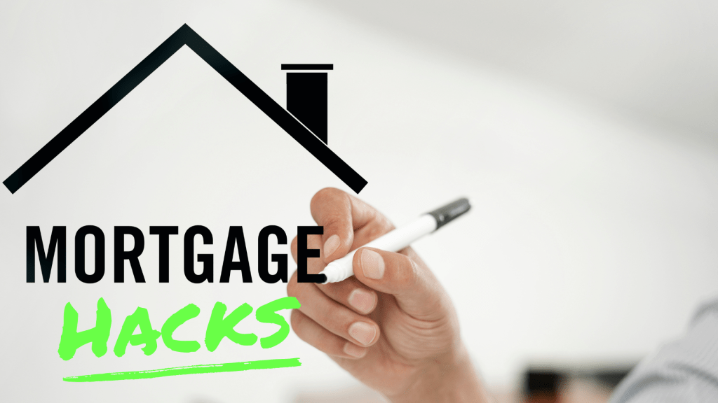 Mortgage Hacks 101