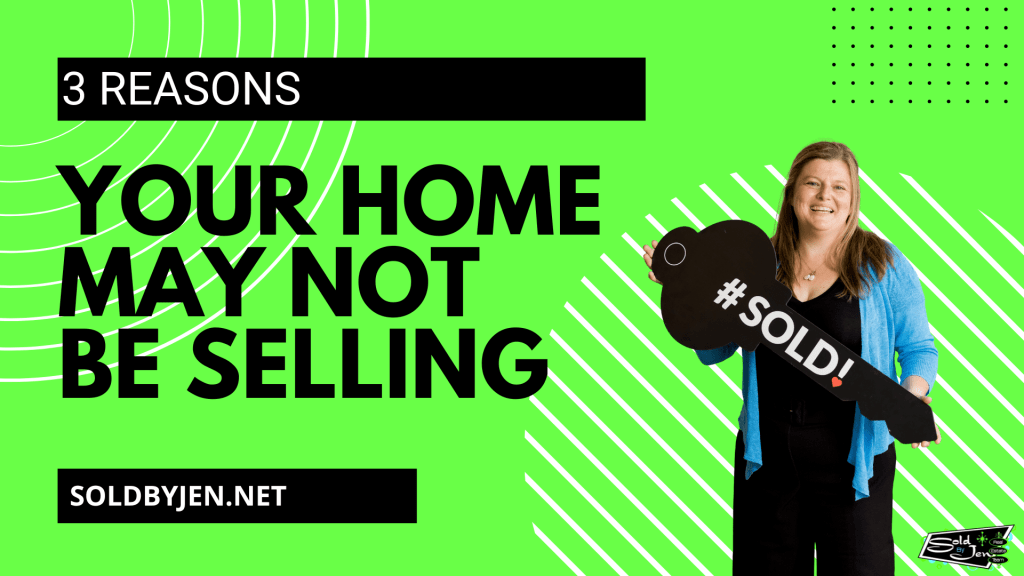 3 Reasons Your Home May Not Be Selling